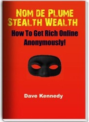 Nom de Plume Stealth Wealth: How To Get Rich Online Anonymously!